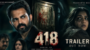 ಪ್ರಶಾಂತ್ ನೀಲ್ ಪ್ರೆಸೆಂಟ್ ಮಾಡಿರುವ ‘418’ ಟ್ರೈಲರ್ ಬಿಡುಗಡೆ; ಅ.23ಕ್ಕೆ ಹಾರರ್ ಸಿನಿಮಾ ತೆರೆಗೆ
